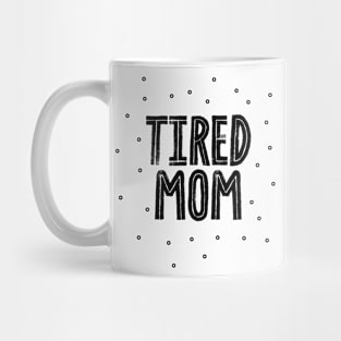 Tired mom Mug